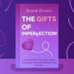 The Gifts of Imperfection Micro-Learning Challenge Review